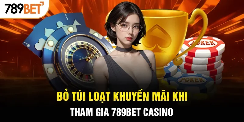 Bỏ túi loạt khuyến mãi khi tham gia 789BET casino